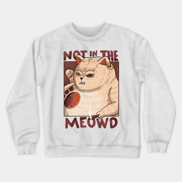 Not in the meowd Crewneck Sweatshirt by dudelinart